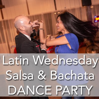 Latin Wednesday Salsa Bachata Dance Party Social Dancing